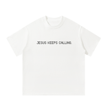 Jesus Keeps Calling Tee